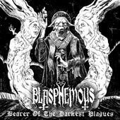 Blasphemous - Bearer Of the Darkest Plagues