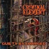 Criminal Element - Guilty As Charged