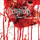 Deathbound - To cure the sane with insanity MMVI