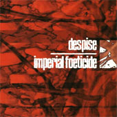 Despise / Imperial Foeticide - 