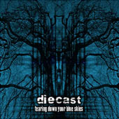 Diecast - Tearing Down Your Blue Skies