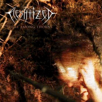 Fleshtized - Here among thorns