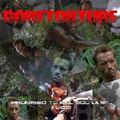 Goretorture - Promised to kill you last... I lied!