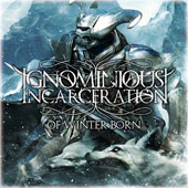 Ignominious Incarceration - Of Winter Born