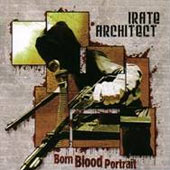 Irate Architect - Born Blood Portrait