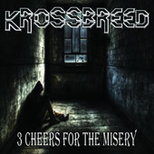 Krossbreed - 3 Cheers For the Misery