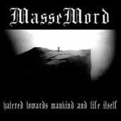MasseMord - Hatred Towards Mankind And Life Itself