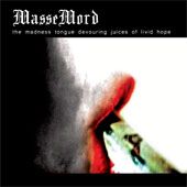 Massemord - The Madness Tongue Devouring Juices of Livid Hope