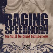 Raging Speedhorn - we will be dead tomorrow