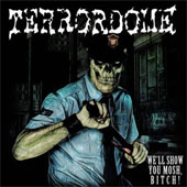 Terrordome - We'll Show You Mosh, Bitch!